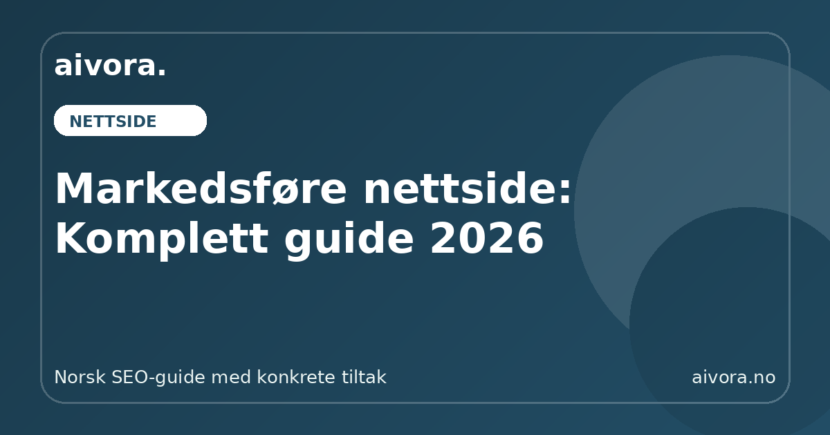 Markedsføre nettside: Komplett guide 2026 - Aivora SEO-guide
