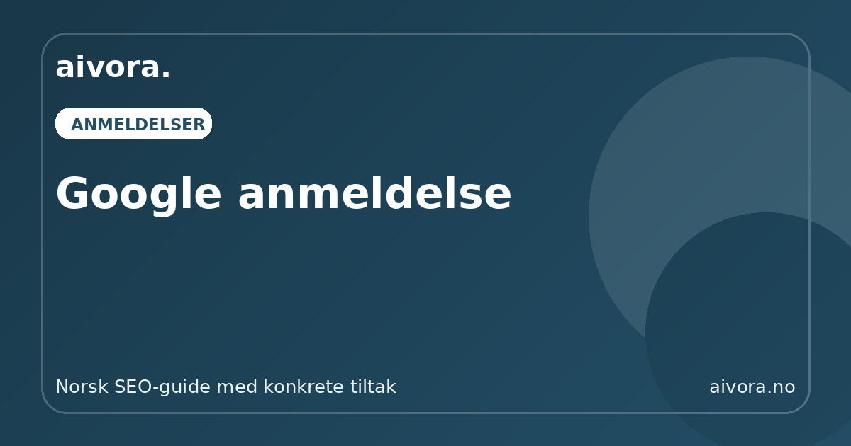 Google anmeldelse - Aivora SEO-guide