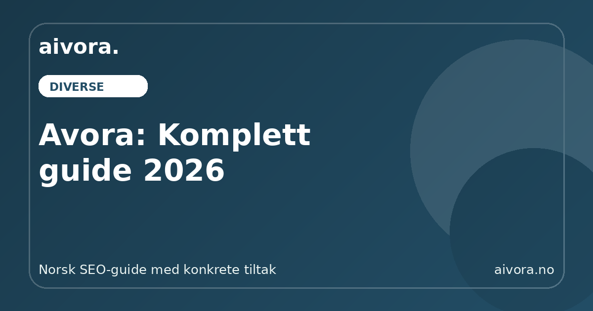 Avora: Komplett guide 2026 - Aivora SEO-guide